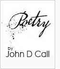 Reflections of a Poet, John D Call